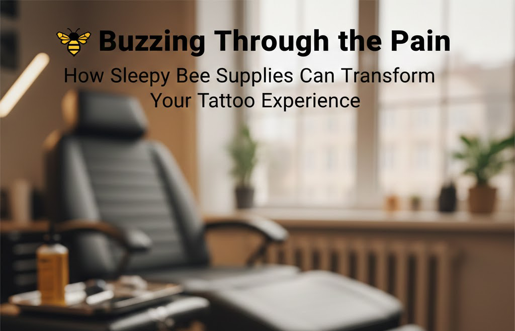 🐝 Buzzing Through the Pain: How Sleepy Bee Supplies Can Transform Your Tattoo Experience